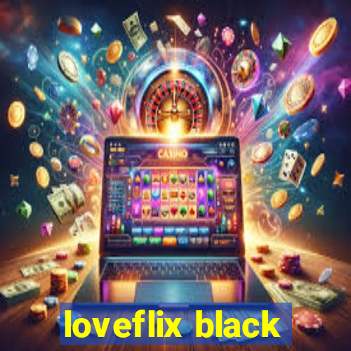 loveflix black